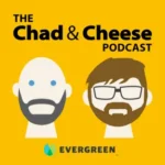 The Chad and Cheese Podcast